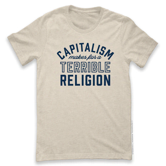 Capitalism Makes for a Terrible Religion - Unisex T-shirt